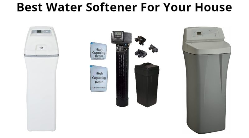 Best Water Softener For Your House